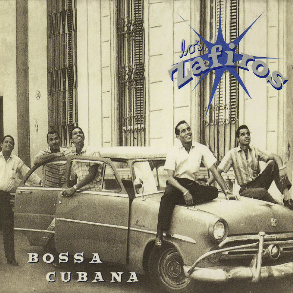 Fichier:Los Zafiros - 1999 - Bossa Cubana.jpg