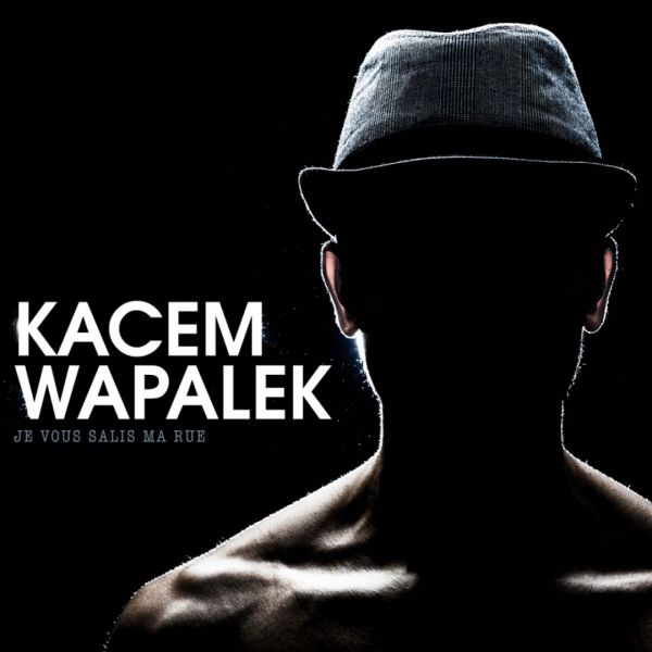 Fichier:Kacem Wapalek - 2015 - Je Vous Salis Ma Rue.jpg